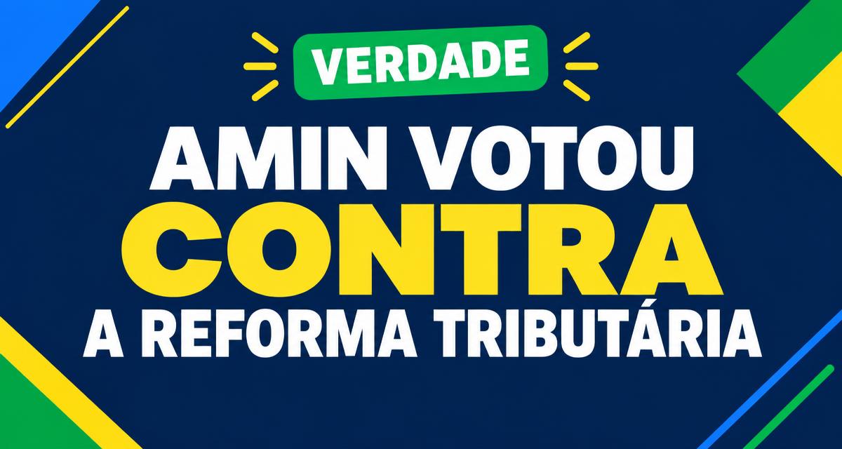 Amin votou contra a reforma tributária